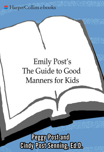 Emily Posts The Guide To Good Manners For Kids Cindy P Senning Peggy Post