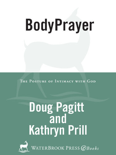 Bodyprayer The Posture Of Intimacy With God Doug Pagitt Kathryn Prill