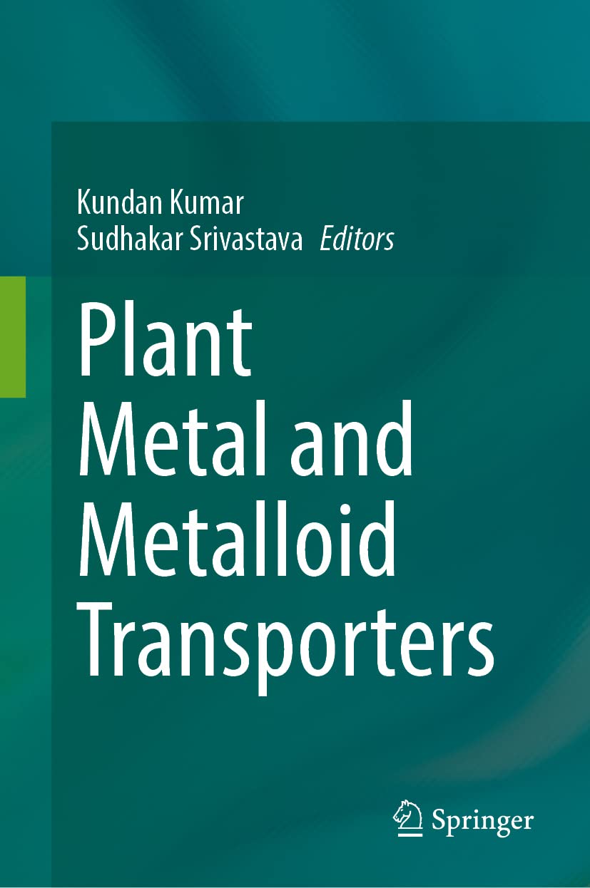 Plant Metal And Metalloid Transporters Kundan Kumar Sudhakar Srivastava