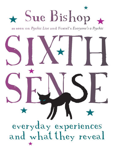 Sixth Sense Everyday Experiences And What They Reveal Sue Bishop