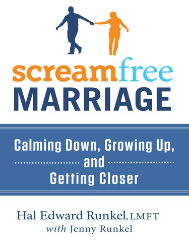 Screamfree Marriage Calming Down Growing Up And Getting Closer Hal Runkel Jenny Runkel
