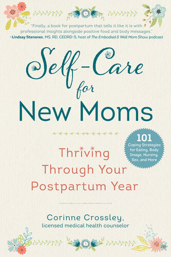 Selfcare For New Moms Thriving Through Your Postpartum Year Corinne Crossley