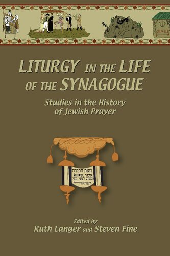 Liturgy In The Life Of The Synagogue Studies In The History Of Jewish Prayer Steven Fine Ruth Langer