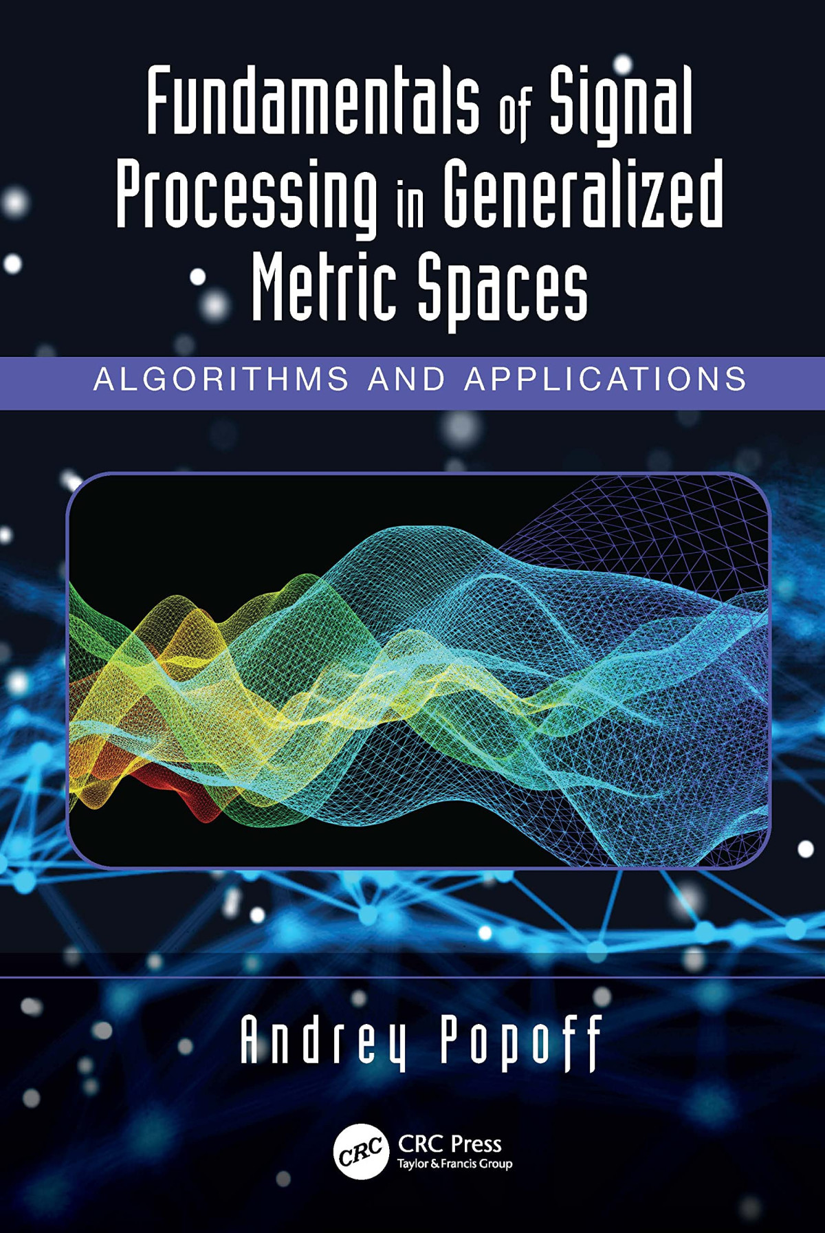 Fundamentals Of Signal Processing In Generalized Metric Spaces Algorithms And Applications Andrey Popoff