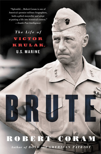 Brute The Life Of Victor Krulak Us Marine Robert Coram
