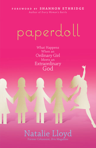 Paperdoll What Happens When An Ordinary Girl Meets An Extraordinary God Natalie Lloyd