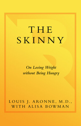 The Skinny On Losing Weight Without Being Hungrythe Ultimate Guide To Weight Loss Success Louis J Aronne