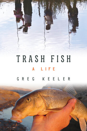 Trash Fish A Life Greg Keeler
