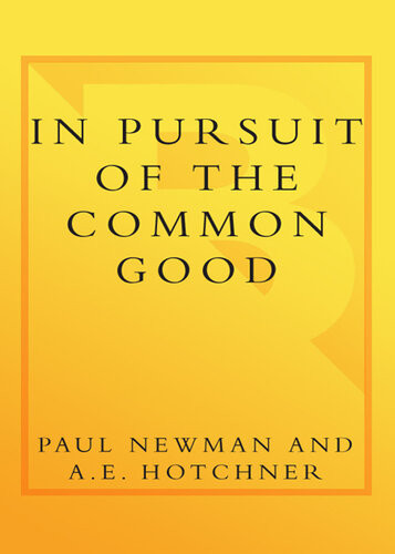 In Pursuit Of The Common Good Twentyfive Years Of Improving The World One Bottle Of Salad Dressing At A Time Paul Newman