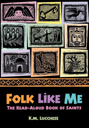 Folk Like Me The Readaloud Book Of Saints K M Lucchese