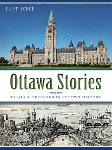 Ottawa Stories Trials And Triumphs In Bytown History Clifford Robinson Scott