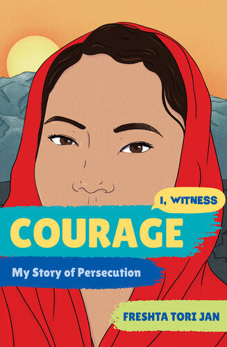Courage My Story Of Persecution Freshta Tori Jan