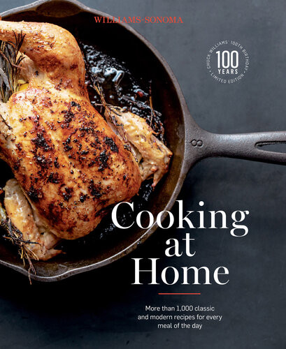 Cooking At Home More Than 1000 Classic And Modern Recipes For Every Meal Of The Day Chuck Williams