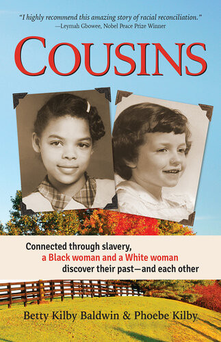 Cousins Connected Through Slavery A Black Woman And A White Woman Discover Their Pastand Each Other Betty Kilby Baldwin