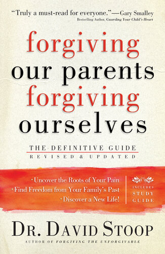 Forgiving Our Parents Forgiving Ourselves The Definitive Guide Revised David Stoop