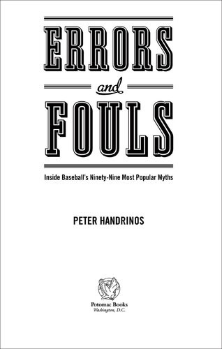 Errors And Fouls Inside Baseballs Ninetynie Most Popular Myths Peter Handrinos