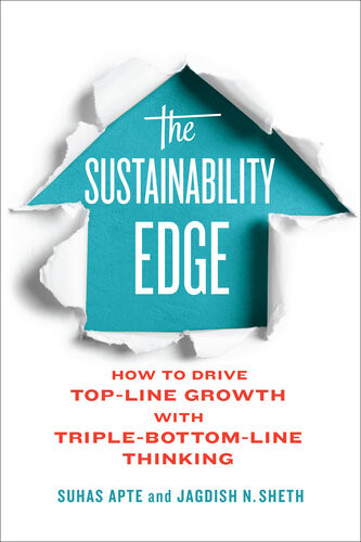 The Sustainability Edge How To Drive Topline Growth With Triplebottomline Thinking Suhas Apte