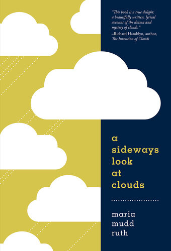 A Sideways Look At Clouds Maria Mudd Ruth