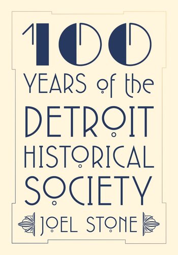 100 Years Of The Detroit Historical Society Joel Stone