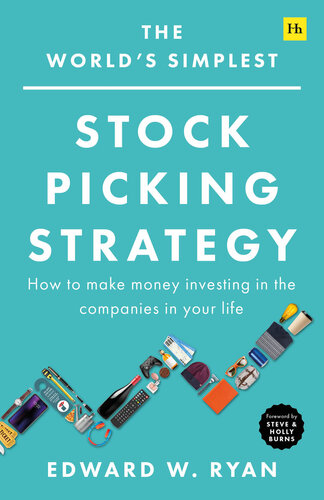 The Worlds Simplest Stock Picking Strategy How To Make Money Investing In The Companies In Your Life Edward W Ryan