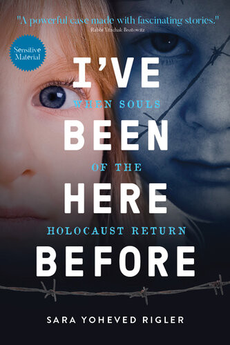 Ive Been Here Before When Souls Of The Holocaust Return Sara Yoheved Rigler
