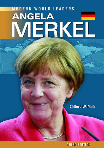 Angela Merkel Modern World Leaders Third Edition 3rd Edition Clifford W Mills