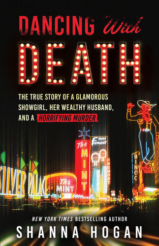 Dancing With Death The True Story Of A Glamorous Showgirl Her Wealthy Husband And A Horrifying Murder Shanna Hogan