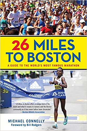 26 Miles To Boston A Guide To The Worlds Most Famous Marathon Michael Connelly