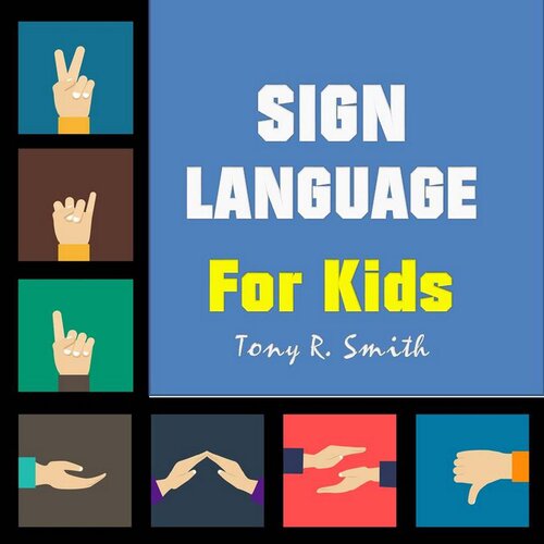 Sign Language For Kids Tony R Smith