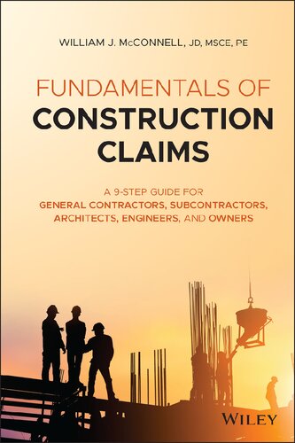Fundamentals Of Construction Claims A 9step Guide For General Contractors Subcontractors Architects Engineers And Owners 1st Edition William J Mcconnell