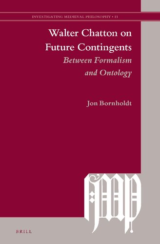 Walter Chatton On Future Contingents Between Formalism And Ontology Jon Bornholdt