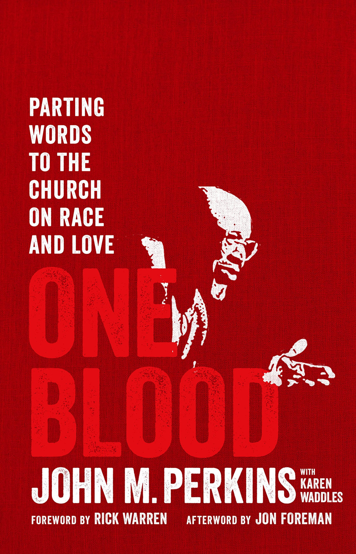 One Blood Parting Words To The Church On Race And Love John Perkins
