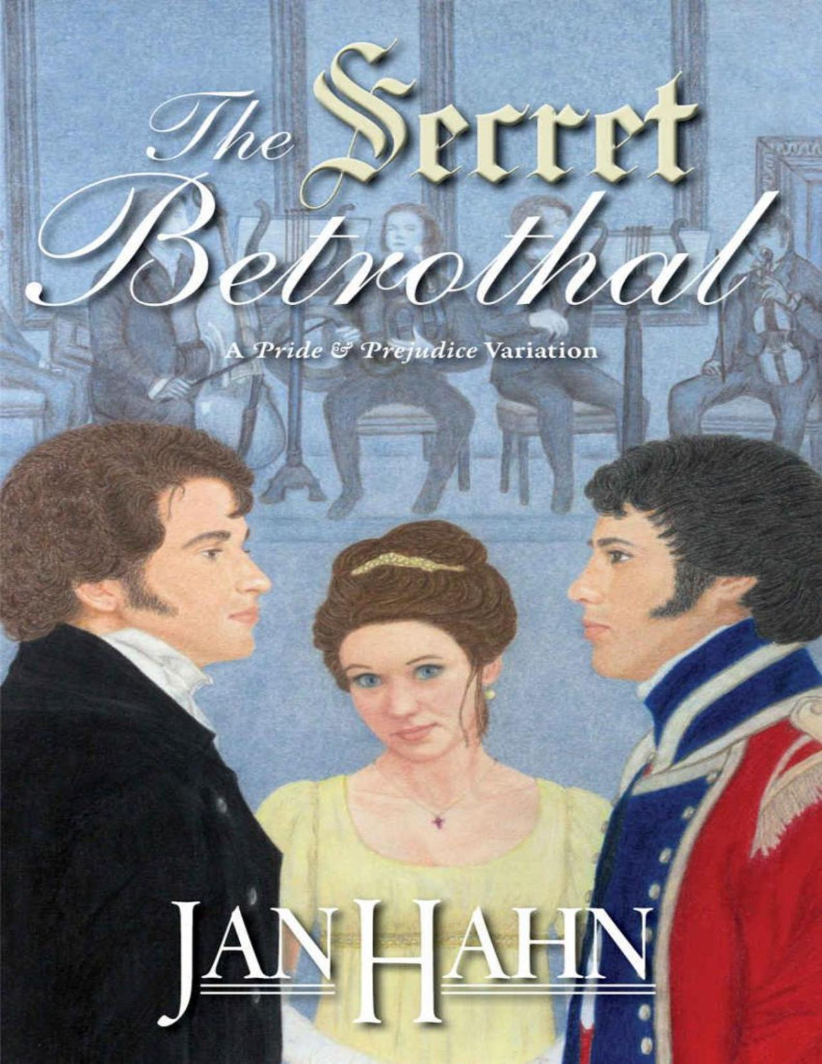 The Secret Betrothal A Pride And Prejudice Variation Jan Hahn