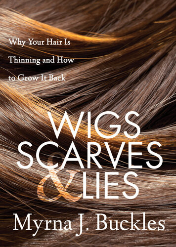 Wigs Scarves Lies Why Your Hair Is Thinning And How To Grow It Back Myrna J Buckles