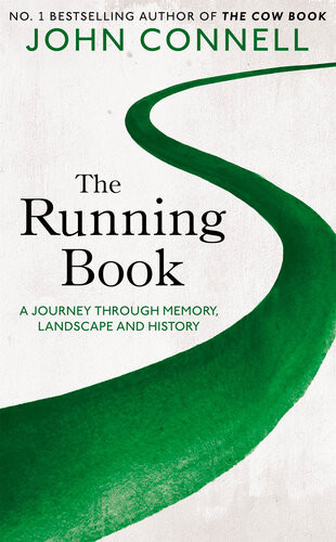The Running Book A Journey Through Memory Landscape And History John Connell