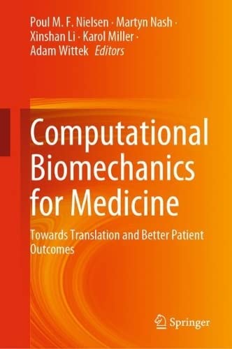 Computational Biomechanics For Medicine Towards Translation And Better Patient Outcomes Poul Mf Nielsen