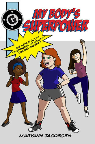 My Bodys Superpower The Girls Guide To Growing Up Healthy Maryann Jacobsen