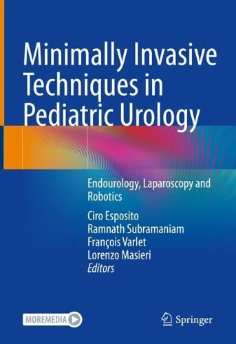 Minimally Invasive Techniques In Pediatric Urology Endourology Laparoscopy And Robotics Ciro Esposito