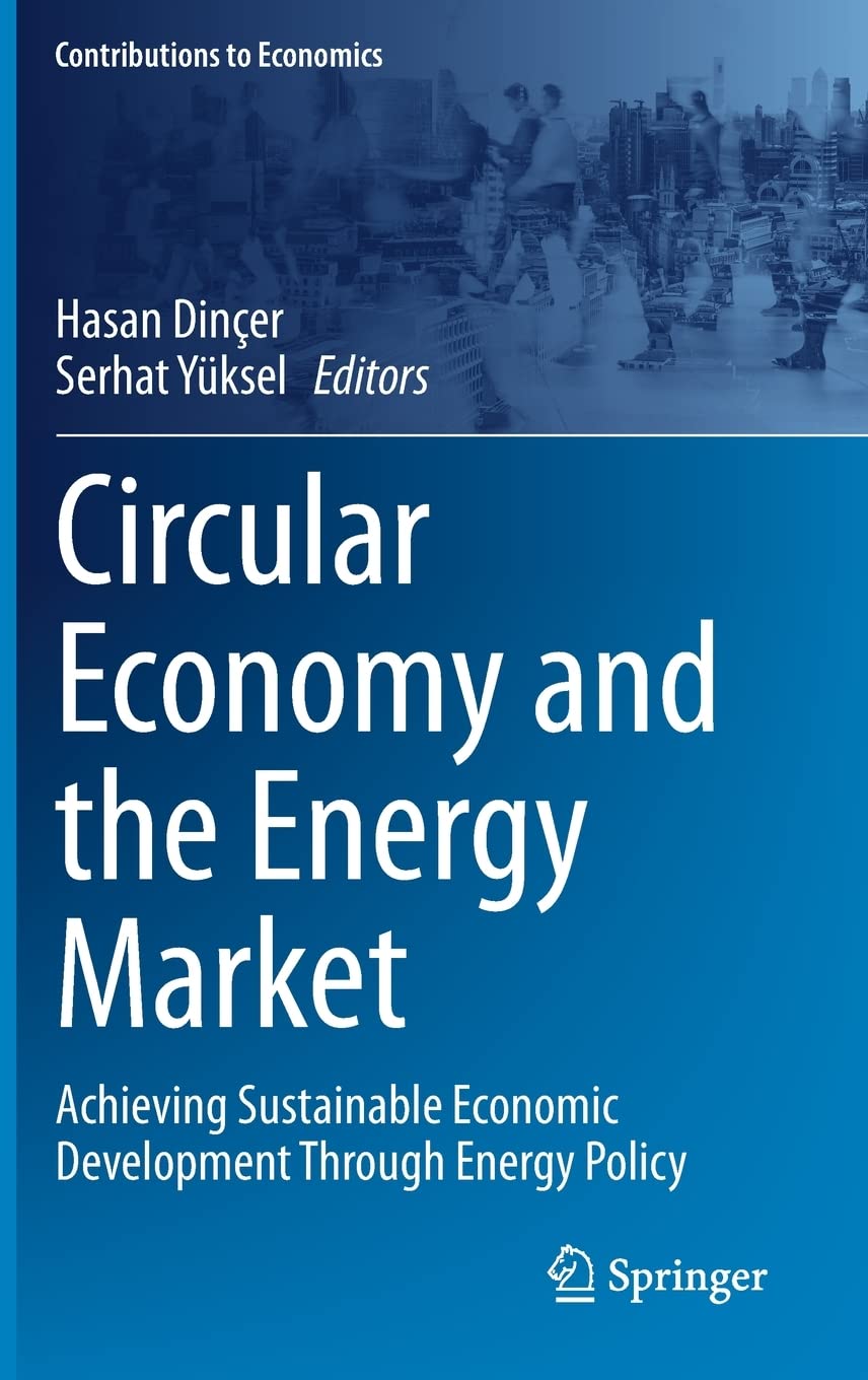Circular Economy And The Energy Market Achieving Sustainable Economic Development Through Energy Policy Hasan Diner