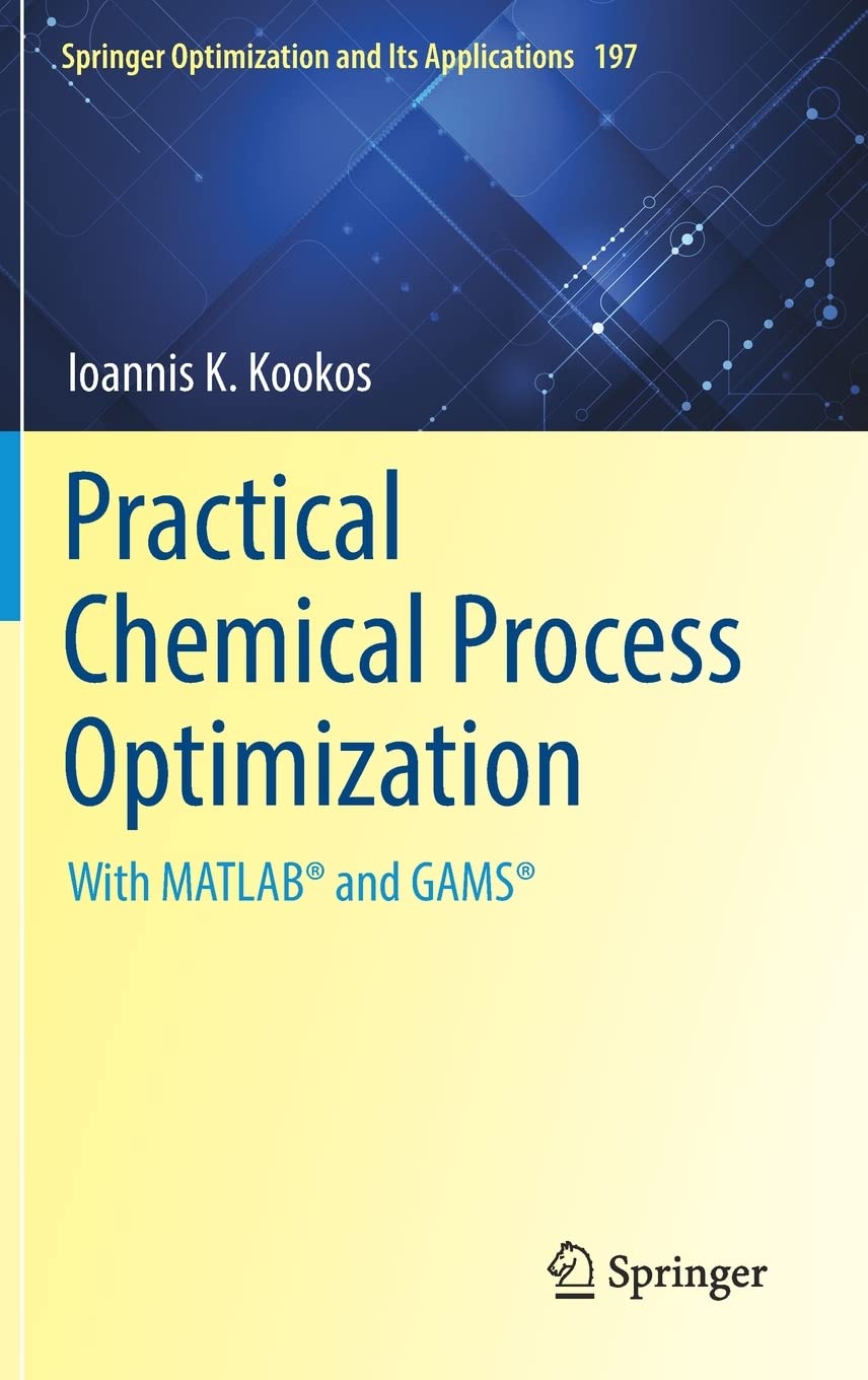 Practical Chemical Process Optimization With Matlab And Gams Ioannis K Kookos