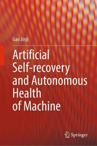 Artificial Selfrecovery And Autonomous Health Of Machine Gao Jinji