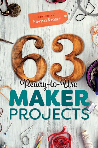 63 Readytouse Maker Projects Ellyssa Kroski