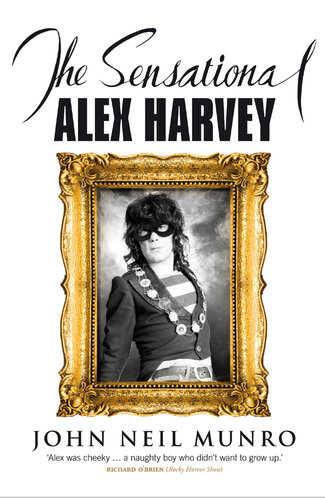 The Sensational Alex Harvey John Neil Munro