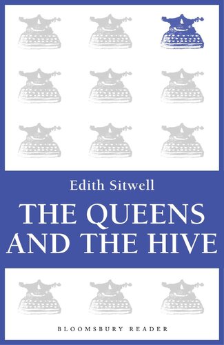 The Queens And The Hive Edith Sitwell