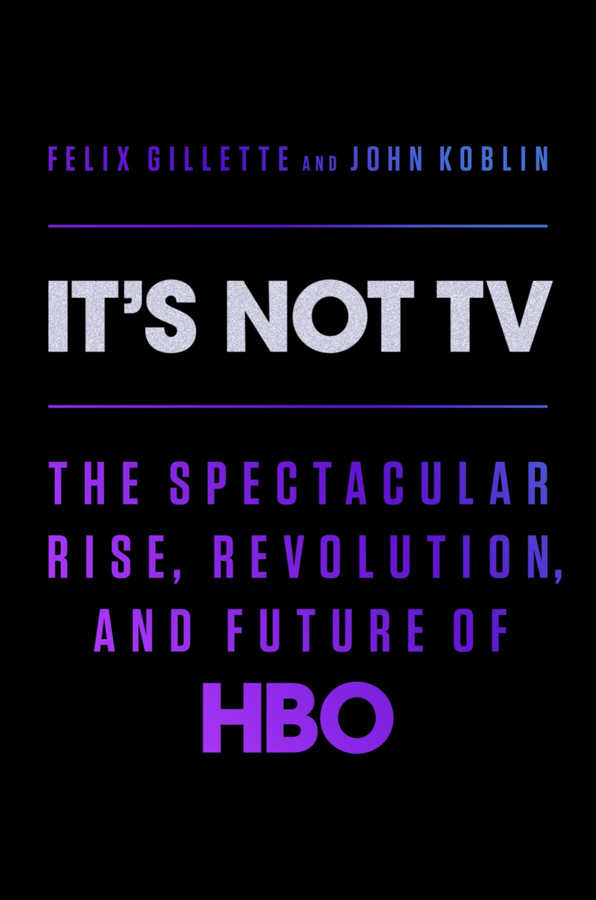 Its Not Tv Felix Gillette John Koblin