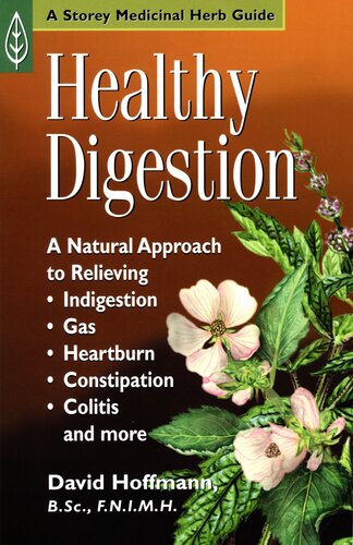 Healthy Digestion A Natural Approach To Relieving Indigestion Gas Heartburn Constipation Colitis And More David Hoffmann