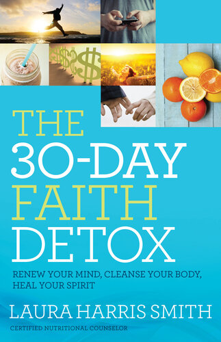 The 30day Faith Detox Renew Your Mind Cleanse Your Body Heal Your Spirit Laura Harris Smith