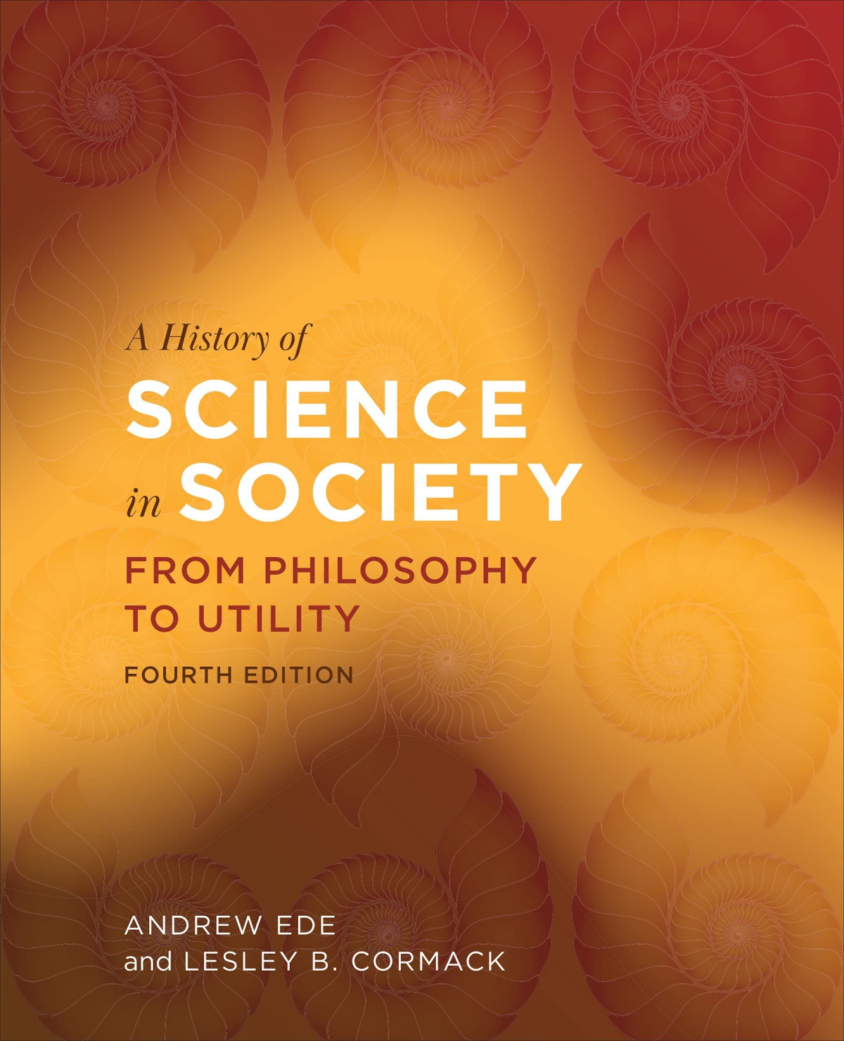 A History Of Science In Society From Philosophy To Utility 4th Edition Andrew Ede