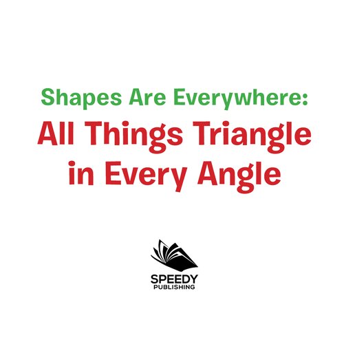 Shapes Are Everywhere All Things Triangle In Every Angle Baby Professor