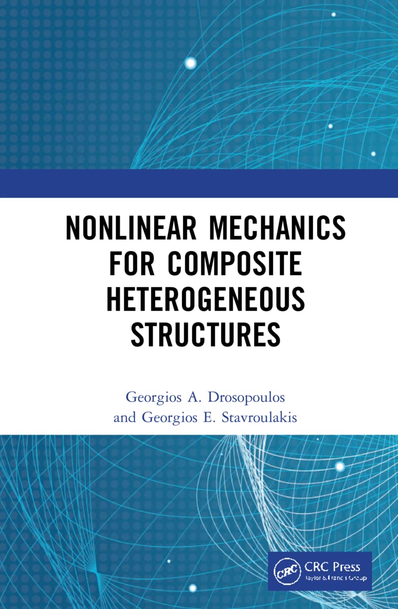 Nonlinear Mechanics For Composite Heterogeneous Structures Georgios A Drosopoulos